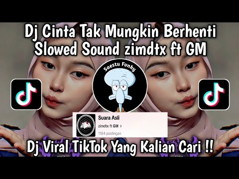 DJ CINTA TAK MUNGKIN BERHENTI SLOW SOUND zimdtx ft GM VIRAL TIKTOK 2024 YANG KALIAN CARI !!