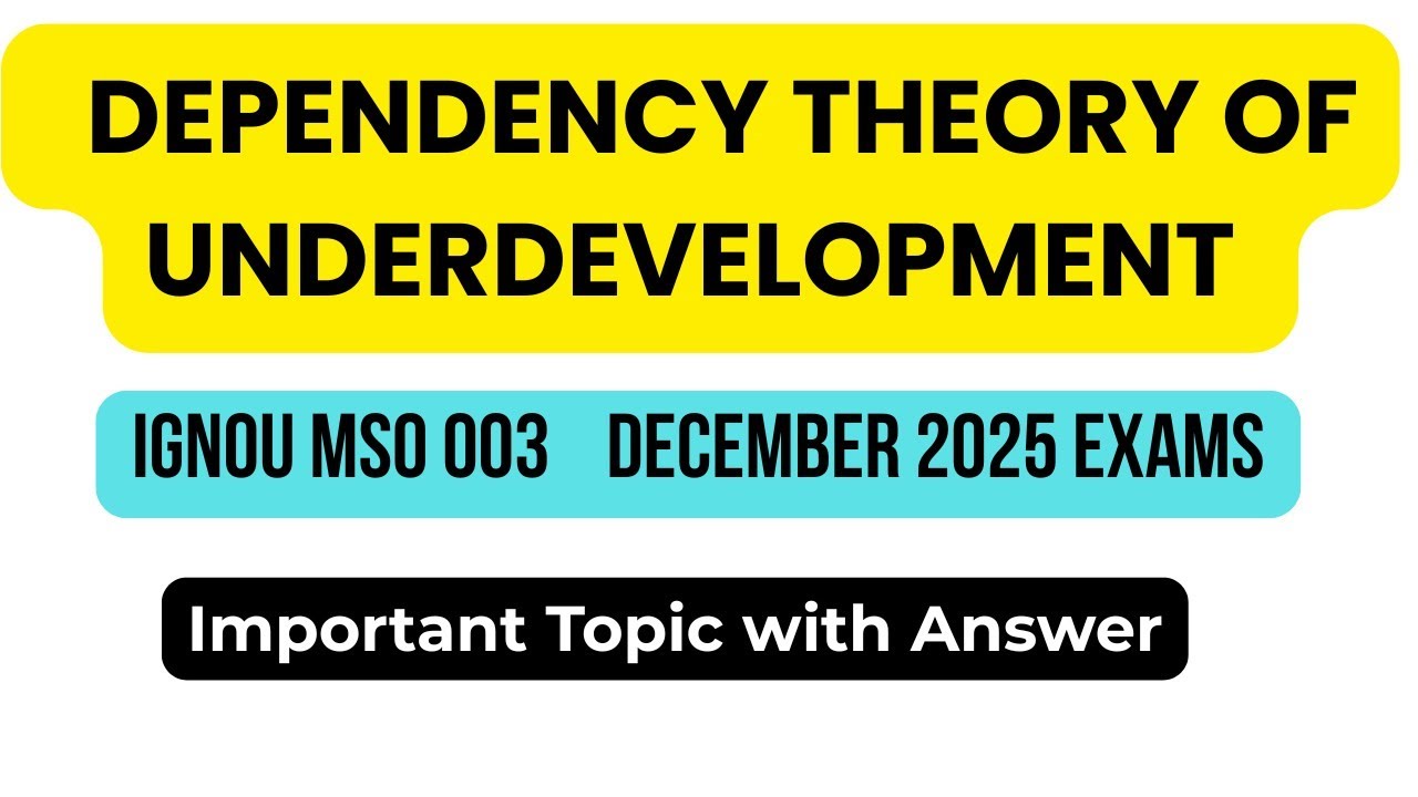 Dependency Theory of Underdevelopment | IGNOU MSO 003| DECEMBER 2025 EXAMS | 