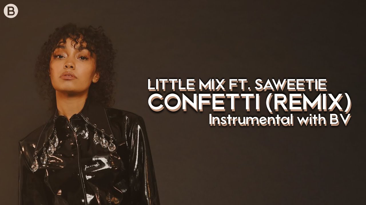 Little Mix Confetti (Remix) ft. Saweetie Instrumental with Backing