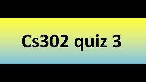 Cs302 quiz 3 Solution 2023