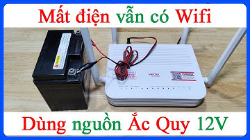 Cách dùng Acquy 12V cấp nguồn cho modem Wifi khi mất điện