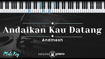 Andaikan Kau Datang - Andmesh (KARAOKE PIANO - MALE KEY)