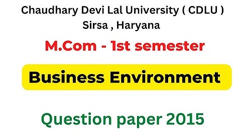 Business Environment question paper Cdlu - M.Com 1st semester question paper cdlu