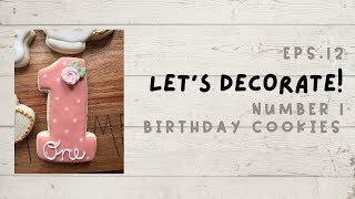 Sugar Cookie Tutorial | Let’s Decorate Number 1 | First Birthday Sugar Cookies