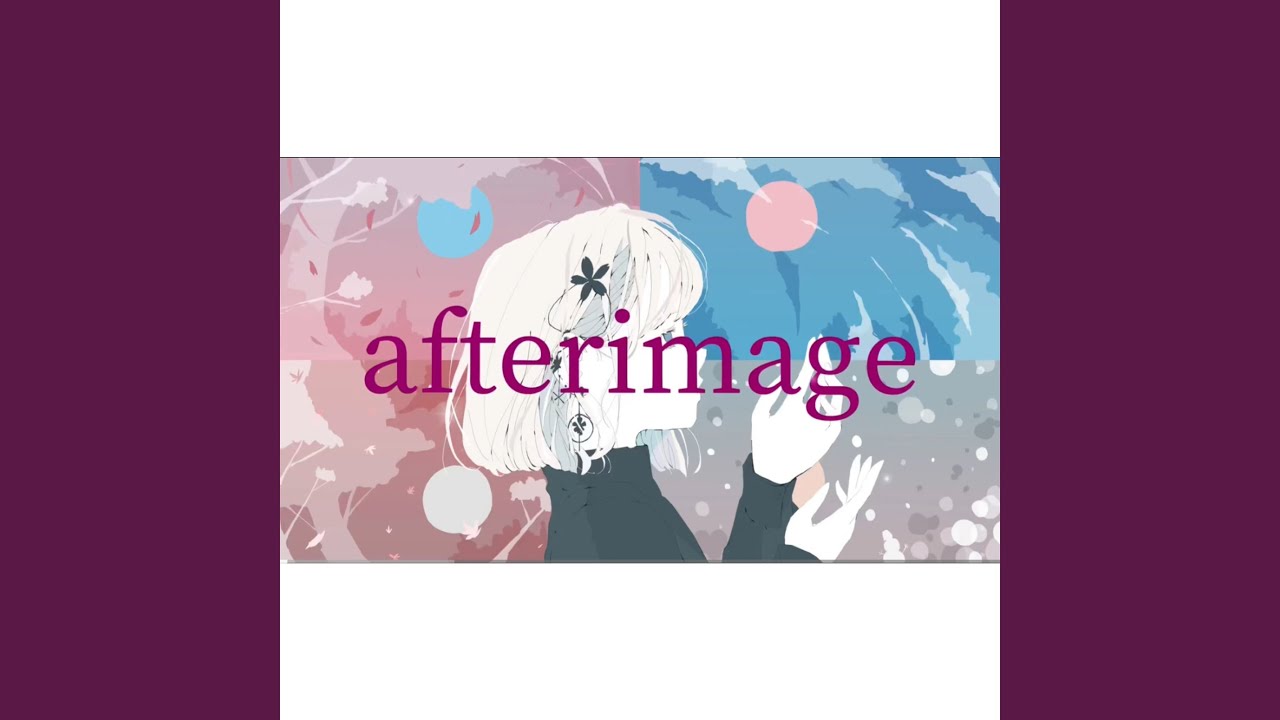 Watch afterimage on YouTube Watch afterimage on YouTube