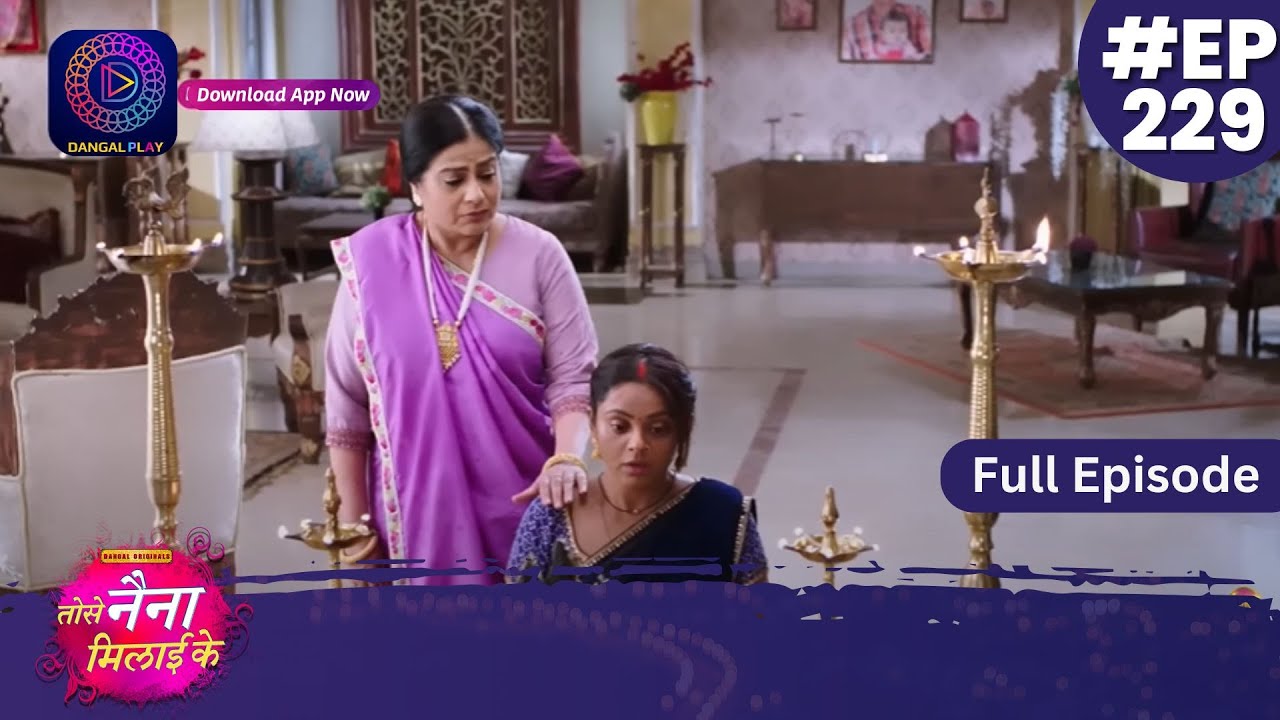 Tose Nainaa Milaai Ke  27 April 2024  Full Episode 229  Dangal TV