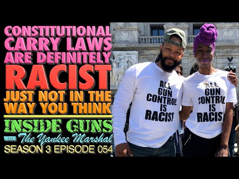 Constitutional Carry Laws ARE RACIST!!!...(But NOT in the Way You Think.)