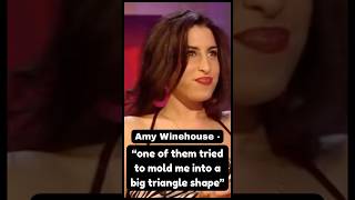 Amy Winehouse  "One of them tried to mold me into a big triangle shape"