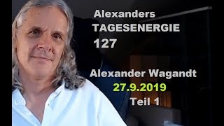 Alexanders Tagesenergie 127 .- Teil 1 von 2 |   27.9.2019