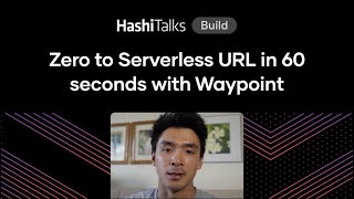Zero to Serverless URL in 60 seconds with Waypoint