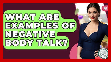 What Are Examples Of Negative Body Talk? - Inside Body Image