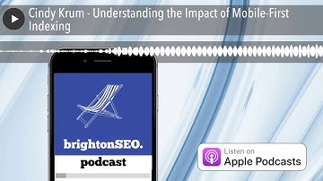 Cindy Krum - Understanding the Impact of Mobile-First Indexing