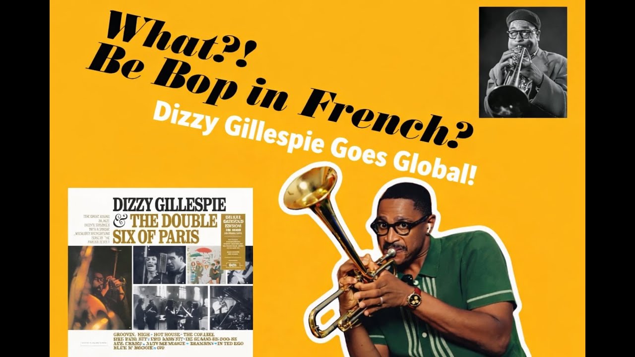 “What?! Bebop in French? Dizzy Gillespie Goes Global” Episode 2. 