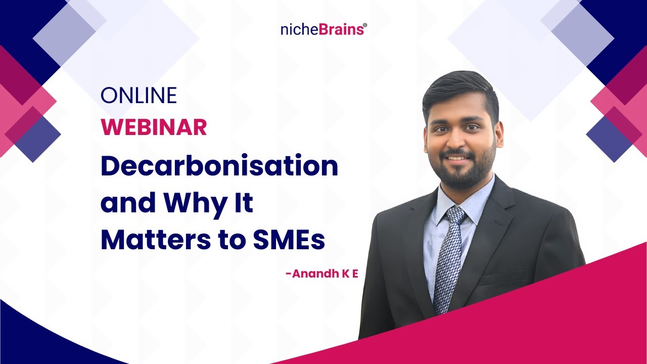 Why Decarbonisation Matters for SMEs: Risks, Benefits & Roadmap | Webinar by Anandh K E
