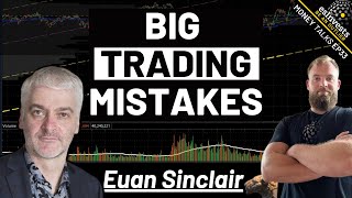 Don’t Make These Common Trading Mistakes w/ Euan Sinclair