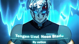 Tengen Uzui - Neon Blade [EDIT/AMV] ! Quick / 4k !