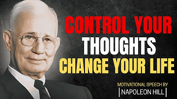 How to Control Your Thoughts and Change Your Life | Napoleon Hill