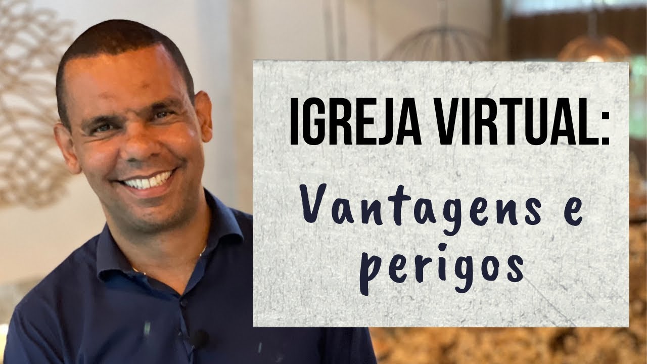 IGREJA VIRTUAL: VANTAGENS E PERIGOS #RodrigoSilva