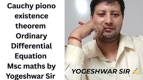 Ep.8 Cauchy piono existence theorem l Ordinary differential equations by Yogeshwar Sir l msc maths 