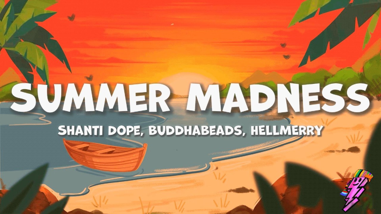 Shanti Dope, Buddhabeads, HELLMERRY - Summer Madness (Lyrics)