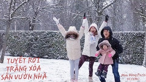 CUỘC SỐNG PHÁP|MÙA ĐÔNG Ở PHÁP| TUYẾT RƠI TRẮNG XÓA SÂN VƯỜN| CẢ GIA ĐÌNH CHƠI ĐÙA KHI TUYẾT RƠI.