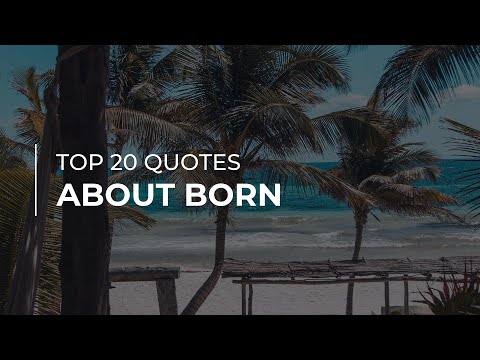 top-20-quotes-about-born-|-quotes-for-you-|-beautiful-quotes