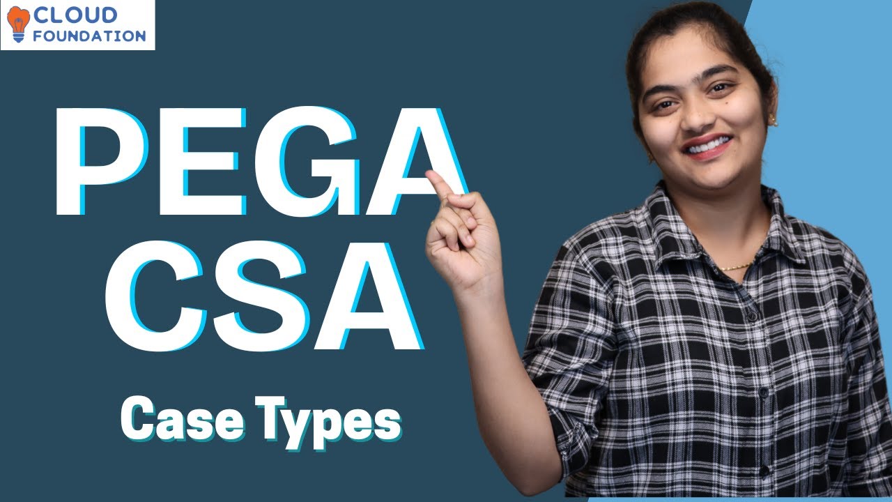 Pega CSA Case Types | Case Types in Pega CSA | Pega CSA Tutorial | Pega CSA | CloudFoundation