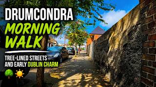 Drumcondra Morning Walk — Tree Lined Streets and Early Dublin Charm 🌳☀️