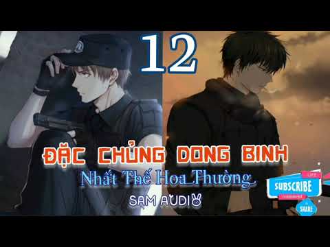 Video Đặc chủng Dong Binh | tập 12 #audio_đam_mỹ_cao_h - youtube