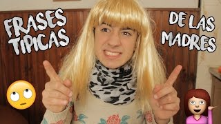 FRASES TIPICAS DE LAS MADRES | kevsho