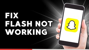 How to Fix Flash not Working on Snapchat