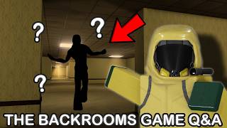 I did a QNA for my Backrooms GAME...