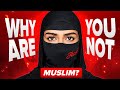 WHY ARE YOU NOT MUSLIM 