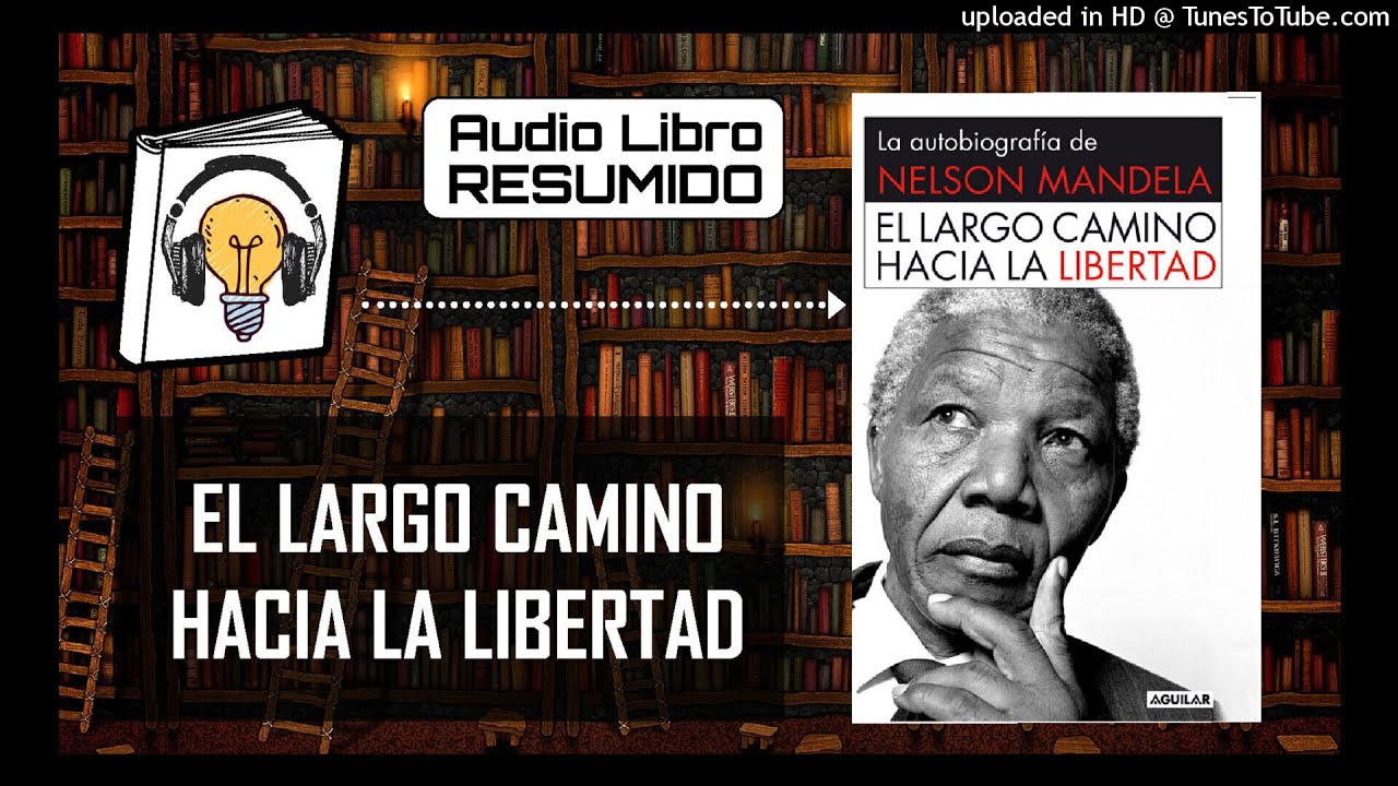RESUMEN del Libro EL LARGO CAMINO HACIA LA LIBERTAD | AudioLibro ...