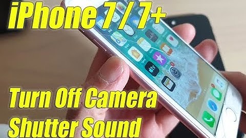 iPhone 7 / 7+: Four Ways to Turn Off Camera Shutter Sound Click (Mute Click Noise)