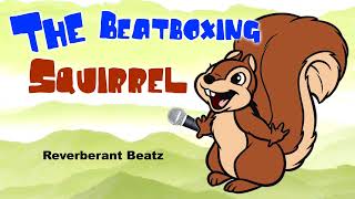 Squirrel Beatbox - Reverberant Beatz