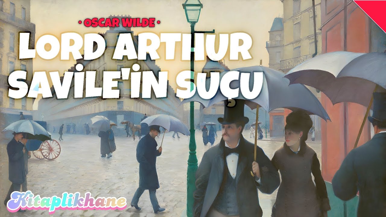 LORD ARTHUR SAVİLE'İN SUÇU • Oscar Wilde • Sesli Kitap | Kitaplıkhane