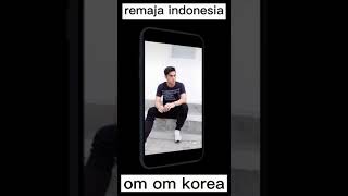 Remaja Indonesia VS Om om Korea..