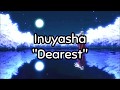 Inuyasha  dearest romaji  english translation lyrics 100