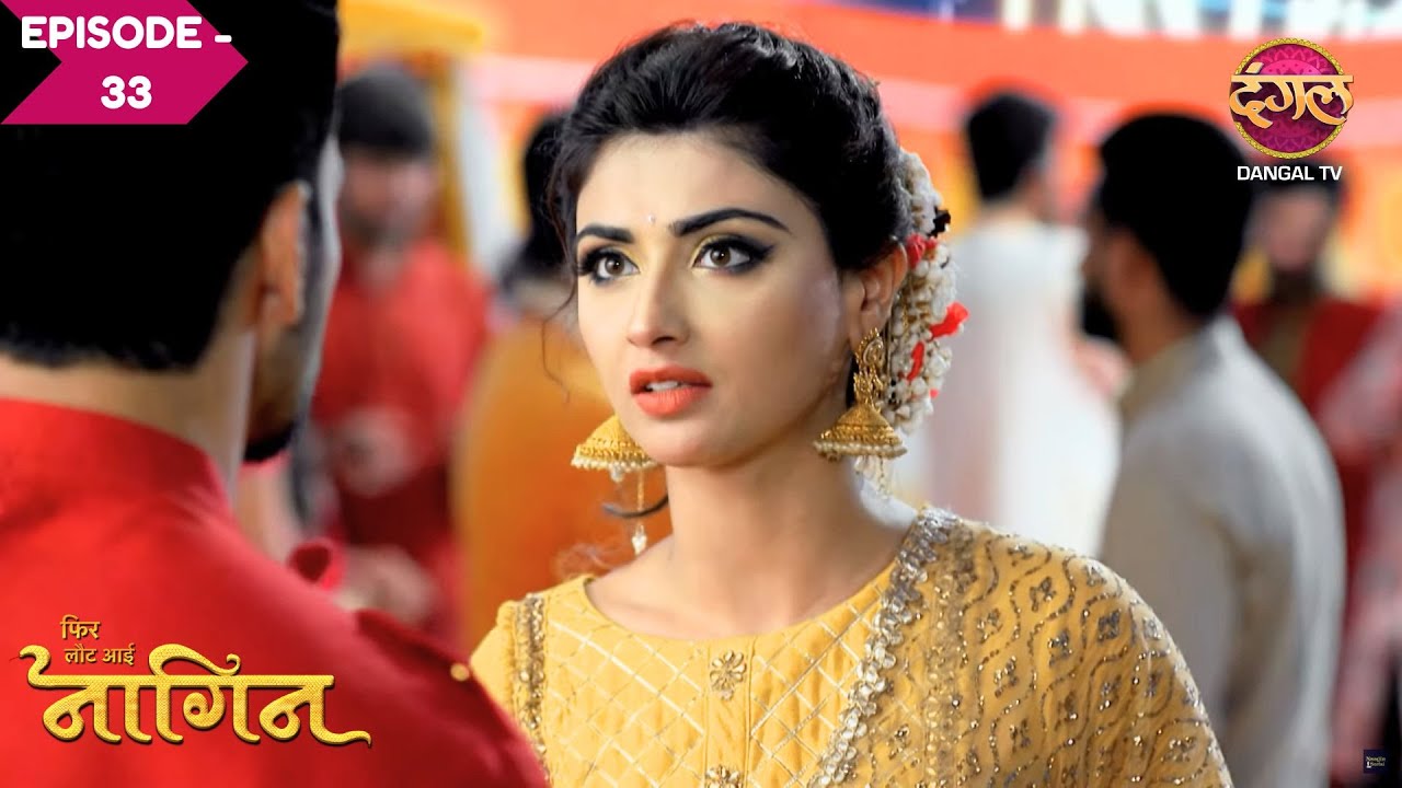 Raj क्यों है Nandini से नाराज़? | Phir Laut Aayi Naagin | Full Episode | Ep - 33