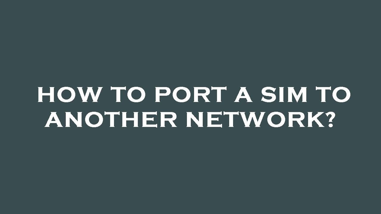 How to port a sim to another network? - YouTube