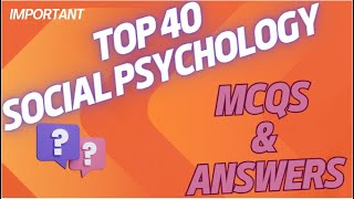 Top 40 Social Psychology MCQs You Can't Afford to Miss! (With Answers Explained