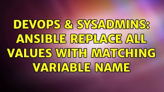 DevOps & SysAdmins: Ansible replace all values with matching variable name (2 Solutions!!) Net Worth