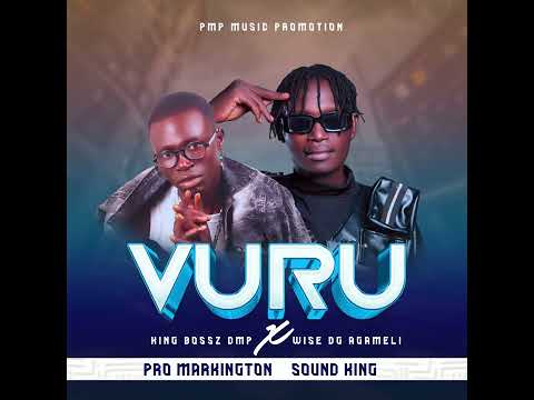 King Bossz Dmp Ft Wise DG Agameli Vuru