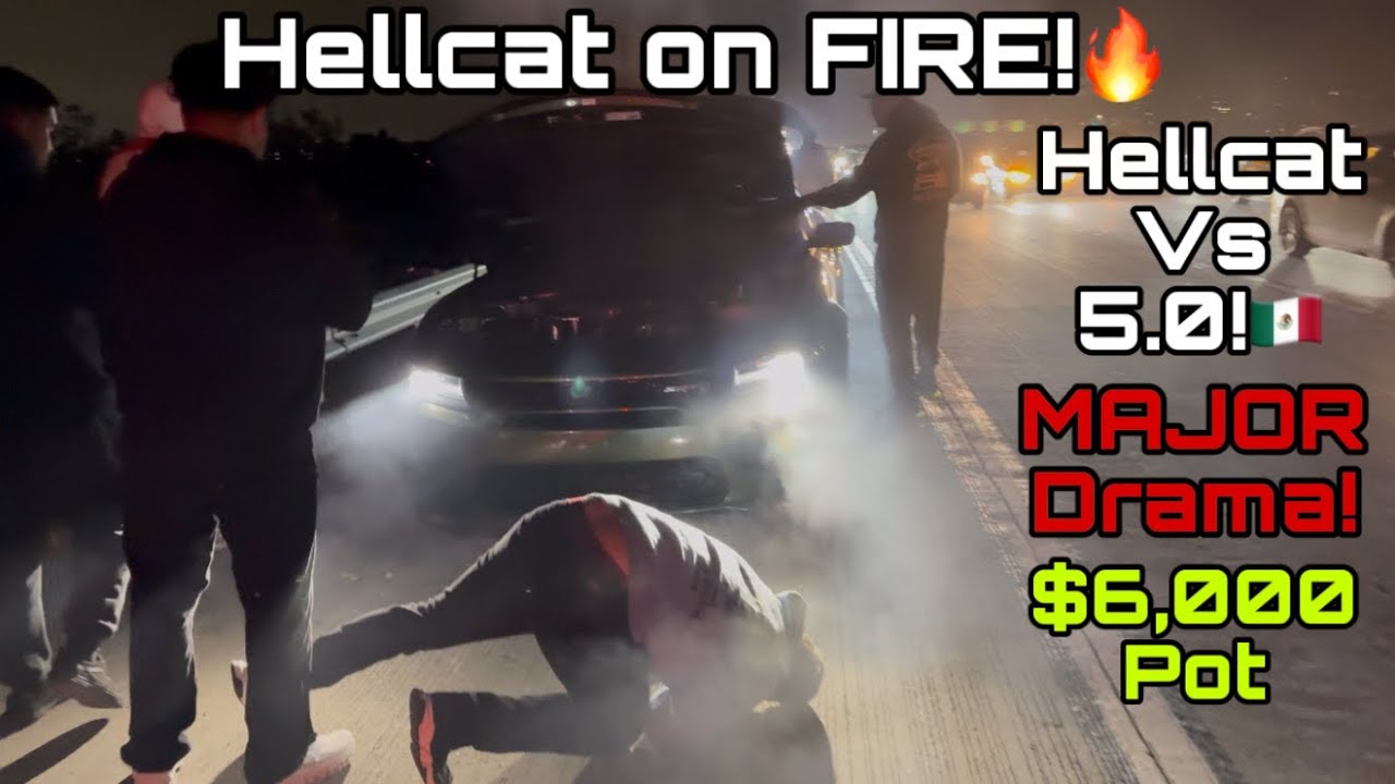 HELLCAT CATCHES ON FIRE! Major DRAMA! Hellcat Vs 5.0 $6000 Pot 