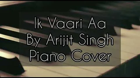 Ik Vaari Aa | by Arijit Singh | PIANO COVER | By VIDITA