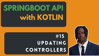 #15 Updating Controllers  - Kotlin Springboot API Tutorial
