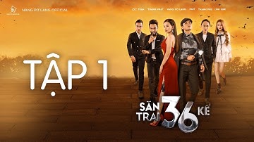SĂN TRAI 36 KẾ - TẬP 1 | ĐIỆU HỔ LY SƠN | NÀNG PƠ LANG FILM