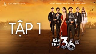 SĂN TRAI 36 KẾ - TẬP 1 | ĐIỆU HỔ LY SƠN | NÀNG PƠ LANG FILM