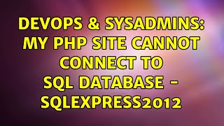 DevOps & SysAdmins: My php site cannot connect to SQL Database - SqlExpress2012